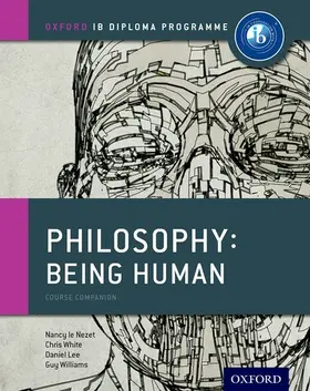 White / Le Nezet / Lee |  Oxford IB Diploma Programme: Philosophy: Being Human Course Book | Buch |  Sack Fachmedien