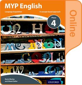 Morley / Gafan |  MYP English Language Acquisition Phase 4 Online Student Book | Sonstiges |  Sack Fachmedien