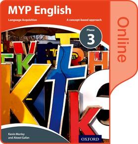Morley / Gafan |  MYP English Language Acquisition Phase 3 Online Student Book | Sonstiges |  Sack Fachmedien
