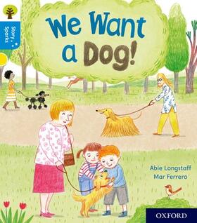 Longstaff |  Oxford Reading Tree Story Sparks: Oxford Level 3: We Want a Dog! | Buch |  Sack Fachmedien