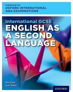 Pepper / Gould |  International GCSE English as a Second Language for Oxford International AQA Examinations | Buch |  Sack Fachmedien
