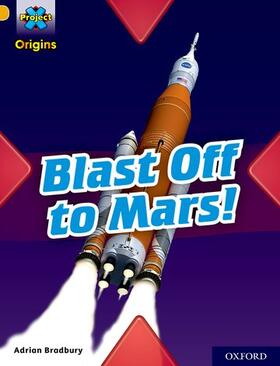 Bradbury |  Project X Origins: Gold Book Band, Oxford Level 9: Blast Off to Mars! | Buch |  Sack Fachmedien