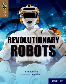 Hubbard |  Oxford Reading Tree TreeTops inFact: Oxford Level 18: Revolutionary Robots | Buch |  Sack Fachmedien