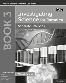 Mitchelmore / Dennie / Johnson |  Investigating Science for Jamaica: Separate Sciences: Biology Chemistry Physics Workbook | Buch |  Sack Fachmedien