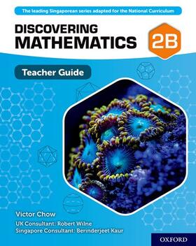 Chow / Wilne / Kaur |  Discovering Mathematics: Teacher Guide 2B | Buch |  Sack Fachmedien