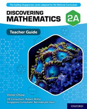 Chow / Wilne / Kaur | Discovering Mathematics: Teacher Guide 2A | Medienkombination | 978-0-19-842204-4 | sack.de