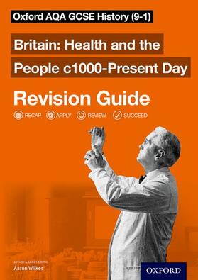 Wilkes |  Oxford AQA GCSE History: Britain: Health and the People c1000-Present Day Revision Guide (9-1) | Buch |  Sack Fachmedien