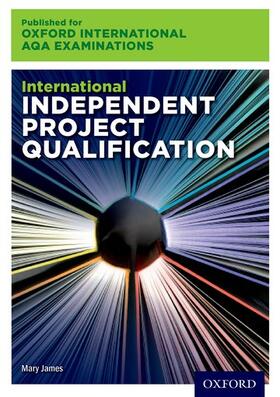 James |  Oxford International AQA Examinations: International Independent Project Qualification (IPQ) | Buch |  Sack Fachmedien