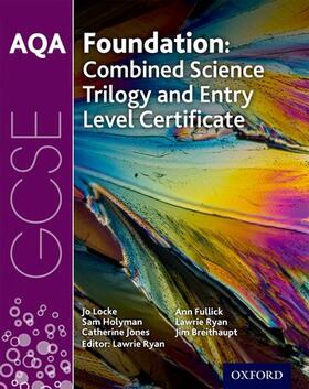 Locke / Holyman / Jones |  AQA GCSE Foundation: Combined Science Trilogy and Entry Level Certificate Student Book | Buch |  Sack Fachmedien