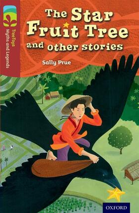Prue |  Oxford Reading Tree TreeTops Myths and Legends: Level 15: The Star Fruit Tree And Other Stories | Buch |  Sack Fachmedien