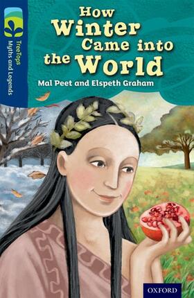 Graham / Peet |  Oxford Reading Tree TreeTops Myths and Legends: Level 14: How Winter Came Into The World | Buch |  Sack Fachmedien