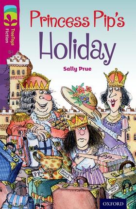 Prue |  Oxford Reading Tree TreeTops Fiction: Level 10: Princess Pip's Holiday | Buch |  Sack Fachmedien