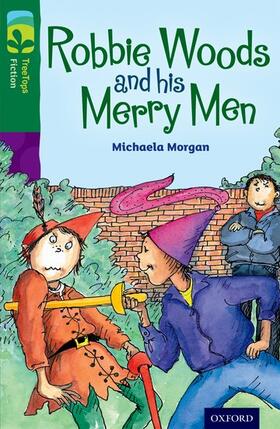 Morgan |  Oxford Reading Tree TreeTops Fiction: Level 12: Robbie Woods and his Merry Men | Buch |  Sack Fachmedien