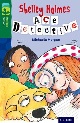 Morgan |  Oxford Reading Tree TreeTops Fiction: Level 12 More Pack A: Shelley Holmes Ace Detective | Buch |  Sack Fachmedien