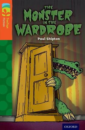 Shipton |  Oxford Reading Tree TreeTops Fiction: Level 13 More Pack A: The Monster in the Wardrobe | Buch |  Sack Fachmedien