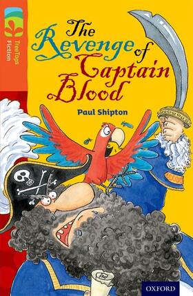 Shipton |  Oxford Reading Tree TreeTops Fiction: Level 13 More Pack A: The Revenge of Captain Blood | Buch |  Sack Fachmedien