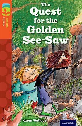 Wallace |  Oxford Reading Tree TreeTops Fiction: Level 13 More Pack B: The Quest for the Golden See-Saw | Buch |  Sack Fachmedien
