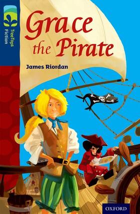 Riordan |  Oxford Reading Tree TreeTops Fiction: Level 14: Grace the Pirate | Buch |  Sack Fachmedien