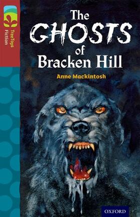 Mackintosh |  Oxford Reading Tree TreeTops Fiction: Level 15: The Ghosts of Bracken Hill | Buch |  Sack Fachmedien