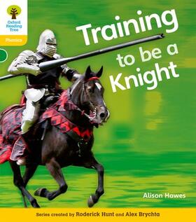 Hawes / Hughes / Hunt |  Oxford Reading Tree: Level 5A: Floppy's Phonics Non-Fiction: Training to be a Knight | Buch |  Sack Fachmedien