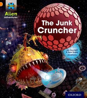 Burchett / Vogler |  Project X: Alien Adventures: Orange: The Junk Cruncher | Buch |  Sack Fachmedien