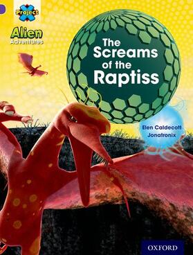 Caldecott |  Project X: Alien Adventures: Purple: The Screams Of The Raptiss | Buch |  Sack Fachmedien