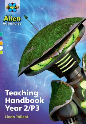 Tallent |  Project X Alien Adventures: Project X Alien Adventures: Teaching Handbook Year 2/P3 | Buch |  Sack Fachmedien