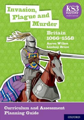 Wilkes / Bruce |  KS3 History 4th Edition: Invasion, Plague and Murder: Britain 1066-1558 Curriculum and Assessment Planning Guide | Buch |  Sack Fachmedien