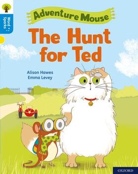Hawes |  Oxford Reading Tree Word Sparks: Level 3: The Hunt for Ted | Buch |  Sack Fachmedien