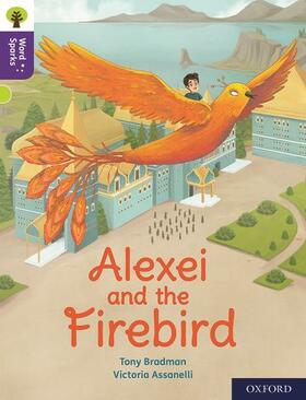 Bradman |  Oxford Reading Tree Word Sparks: Level 11: Alexei and the Firebird | Buch |  Sack Fachmedien