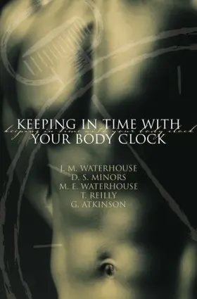 Waterhouse / Minors / Reilly |  Keeping in Time with Your Body Clock | Buch |  Sack Fachmedien