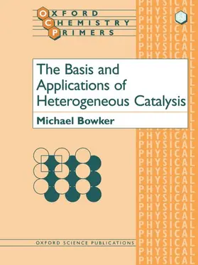 Bowker |  The Basis and Applications of Heterogeneous Catalysis | Buch |  Sack Fachmedien