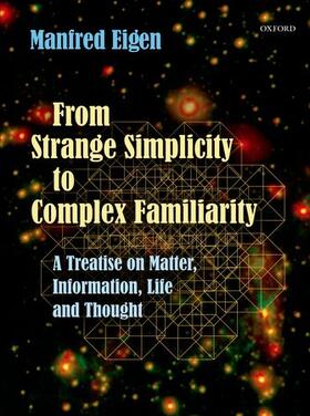 Eigen |  From Strange Simplicity to Complex Familiarity: A Treatise on Matter, Information, Life and Thought | Buch |  Sack Fachmedien