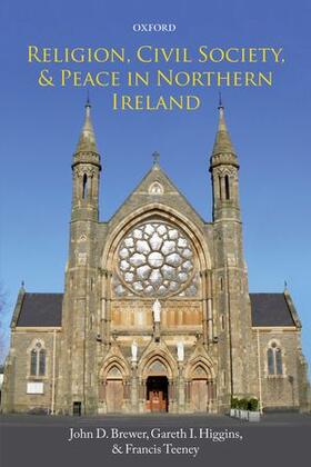 Brewer / Higgins / Teeney |  Religion, Civil Society, and Peace in Northern Ireland | Buch |  Sack Fachmedien