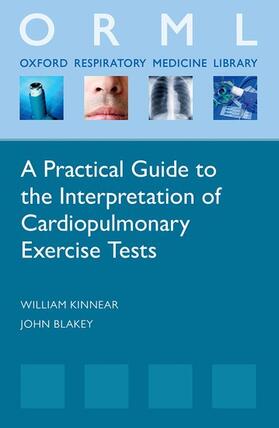 Kinnear / Blakely / Blakey |  Practical Guide to the Interpretation of Cardiopulmonary Exercise Tests | Buch |  Sack Fachmedien