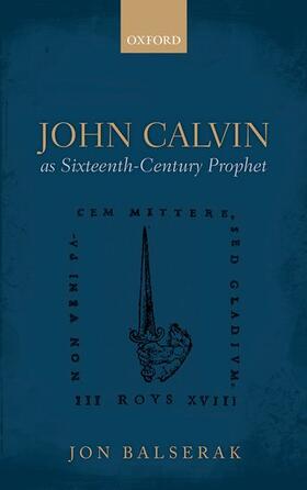 Balserak |  John Calvin as Sixteenth-Century Prophet | Buch |  Sack Fachmedien