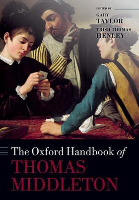 Henley / Taylor |  The Oxford Handbook of Thomas Middleton | Buch |  Sack Fachmedien
