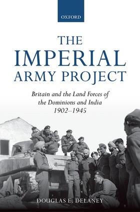 Delaney |  The Imperial Army Project: Britain and the Land Forces of the Dominions and India, 1902-1945 | Buch |  Sack Fachmedien