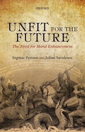 Persson / Savulescu |  Unfit for the Future | Buch |  Sack Fachmedien