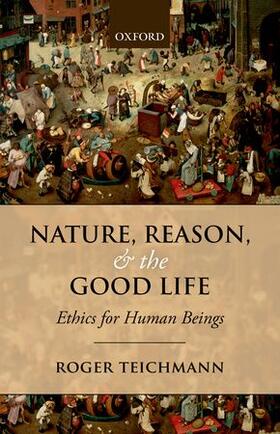 Teichmann |  Nature, Reason, and the Good Life | Buch |  Sack Fachmedien