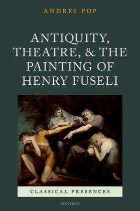 Pop |  Antiquity, Theatre, and the Painting of Henry Fuseli | Buch |  Sack Fachmedien