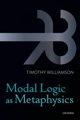 Williamson |  MODAL LOGIC AS METAPHYSICS P | Buch |  Sack Fachmedien