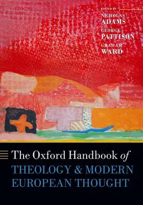 Adams / Pattison / Ward |  The Oxford Handbook of Theology and Modern European Thought | Buch |  Sack Fachmedien