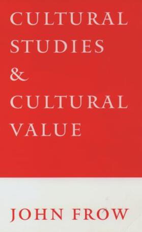 Frow |  Cultural Studies and Cultural Value | Buch |  Sack Fachmedien