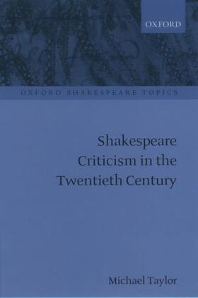 Taylor |  Shakespeare Criticism in the Twentieth Century | Buch |  Sack Fachmedien