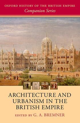 Bremner |  Architecture and Urbanism in the British Empire | Buch |  Sack Fachmedien