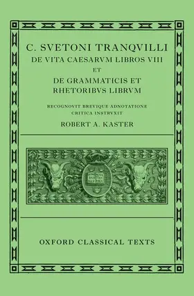 Kaster |  Suetonius: Lives of the Caesars & on Teachers of Grammar and Rhetoric (C. Suetoni Tranquilli de Uita Caesarum Libri VIII Et de Grammaticis Et Rhetoribus Liber) | Buch |  Sack Fachmedien