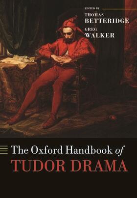 Betteridge / Wallker / Walker |  The Oxford Handbook of Tudor Drama | Buch |  Sack Fachmedien