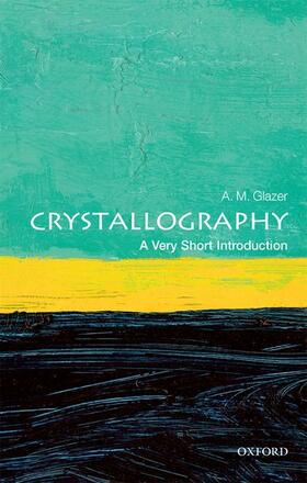 Glazer |  Crystallography: A Very Short Introduction | Buch |  Sack Fachmedien