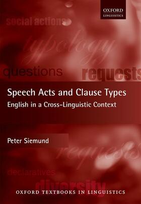 Siemund |  Speech Acts and Clause Types: English in a Cross-Linguistic Context | Buch |  Sack Fachmedien